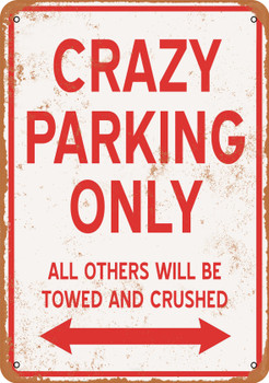 CRAZY Parking Only - Metal Sign