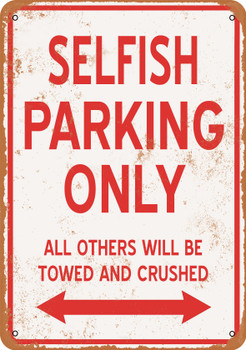 SELFISH Parking Only - Metal Sign