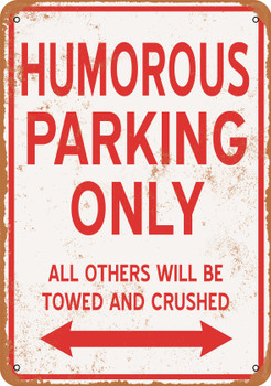 HUMOROUS Parking Only - Metal Sign