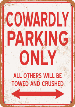 COWARDLY Parking Only - Metal Sign