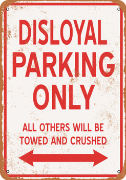 DISLOYAL Parking Only - Metal Sign