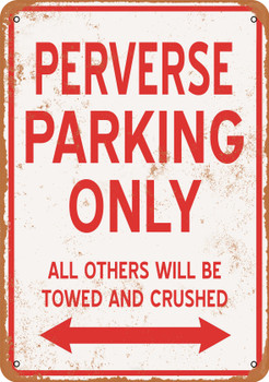 PERVERSE Parking Only - Metal Sign