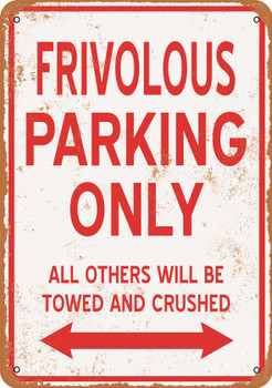 FRIVOLOUS Parking Only - Metal Sign