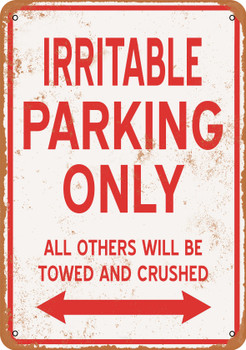 IRRITABLE Parking Only - Metal Sign