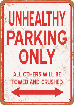UNHEALTHY Parking Only - Metal Sign