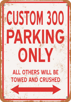 CUSTOM 300 Parking Only - Metal Sign