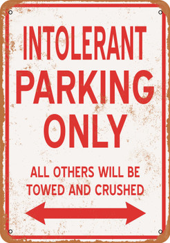 INTOLERANT Parking Only - Metal Sign