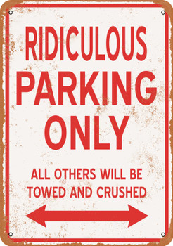 RIDICULOUS Parking Only - Metal Sign