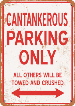 CANTANKEROUS Parking Only - Metal Sign