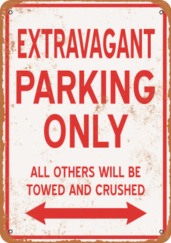 EXTRAVAGANT Parking Only - Metal Sign