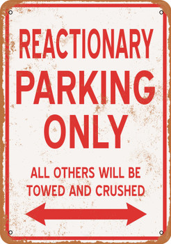 REACTIONARY Parking Only - Metal Sign