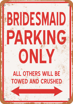 BRIDESMAID Parking Only - Metal Sign