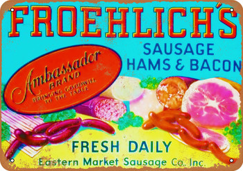 Froehlich's Sausage Hams and Bacon - Metal Sign
