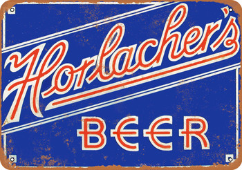 Horlacher's Beer - Metal Sign