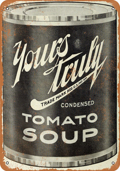 1910 Yours Truly Tomato Soup - Metal Sign
