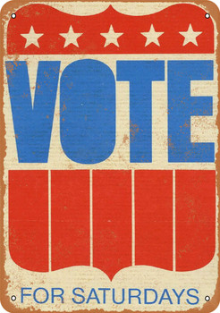 1972 VOTE for Saturdays - Metal Sign