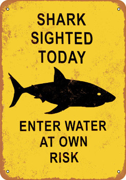 Shark Sighted Today Enter Water at Own Risk - Metal Sign