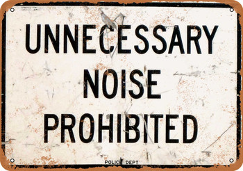 Unnecessary Noise Prohibited - Metal Sign