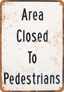 Area Closed to Pedestrians - Metal Sign