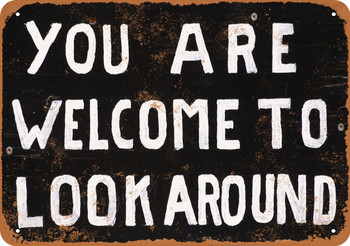 You Are Welcome to Look Around - Metal Sign