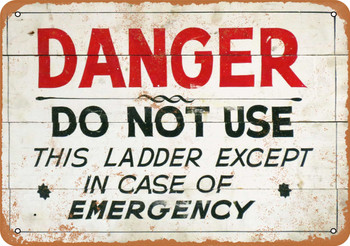 Danger Do Not Use This Ladder - Metal Sign