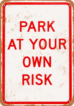 Park at Your Own Risk - Metal Sign