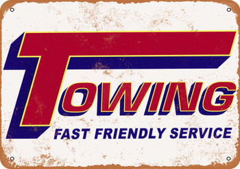 Towing Fast Friendly Service - Metal Sign