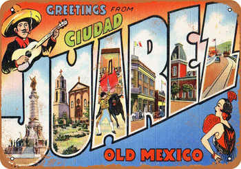 Greetings from Ciudad Juarez Old Mexico - Metal Sign