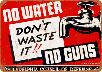 1941 Don't Waste Philly Water or No Guns - Metal Sign