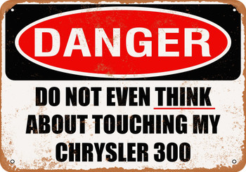 Do Not Touch My CHRYSLER 300 - Metal Sign