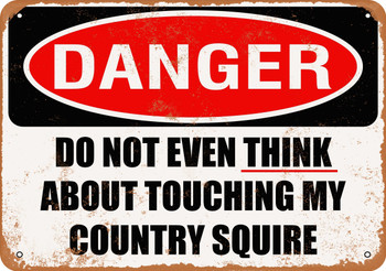 Do Not Touch My COUNTRY SQUIRE - Metal Sign