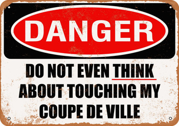 Do Not Touch My COUPE DE VILLE - Metal Sign