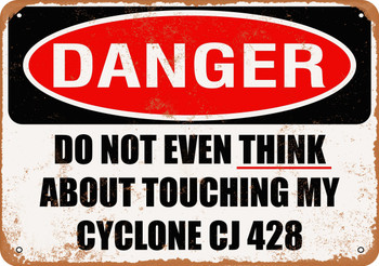 Do Not Touch My CYCLONE CJ 428 - Metal Sign