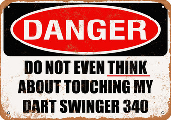 Do Not Touch My DART SWINGER 340 - Metal Sign