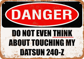 Do Not Touch My DATSUN 240 Z - Metal Sign