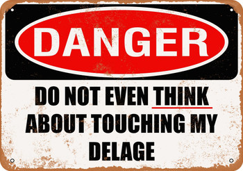 Do Not Touch My DELAGE - Metal Sign