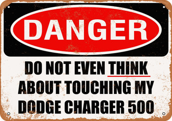 Do Not Touch My DODGE CHARGER 500 - Metal Sign