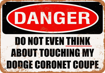Do Not Touch My DODGE CORONET COUPE - Metal Sign