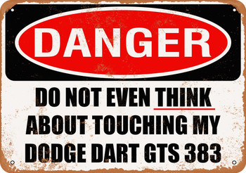 Do Not Touch My DODGE DART GTS 383 - Metal Sign