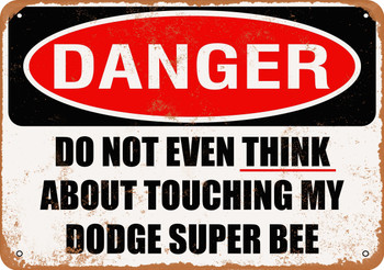 Do Not Touch My DODGE SUPER BEE - Metal Sign