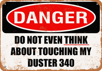 Do Not Touch My DUSTER 340 - Metal Sign