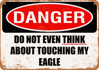 Do Not Touch My EAGLE - Metal Sign