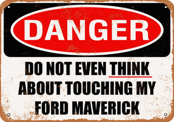 Do Not Touch My FORD MAVERICK - Metal Sign