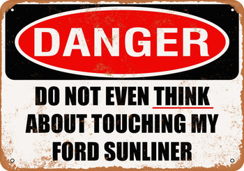 Do Not Touch My FORD SUNLINER - Metal Sign