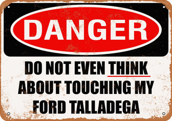 Do Not Touch My FORD TALLADEGA - Metal Sign