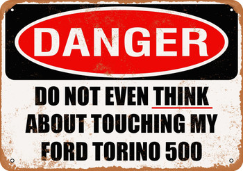 Do Not Touch My FORD TORINO 500 - Metal Sign