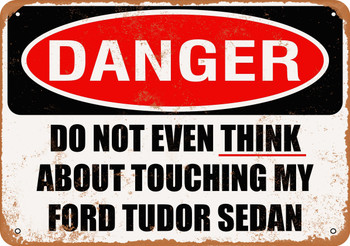 Do Not Touch My FORD TUDOR SEDAN - Metal Sign