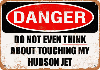 Do Not Touch My HUDSON JET - Metal Sign