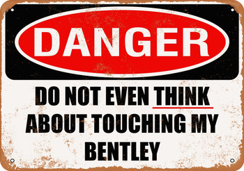 Do Not Touch My BENTLEY - Metal Sign