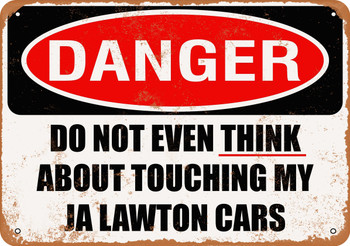 Do Not Touch My JA LAWTON CARS - Metal Sign